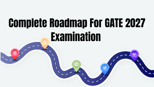 Complete Roadmap For GATE 2027 Exam.