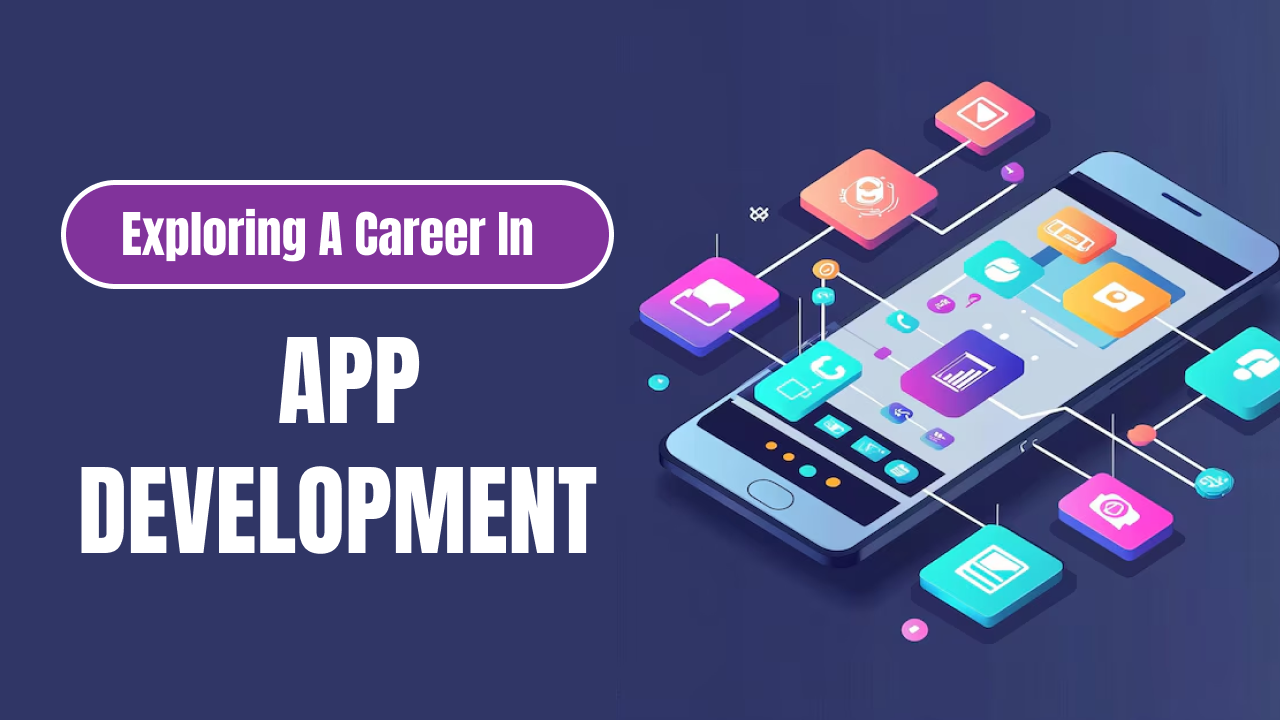 Exploring A Career In App Development